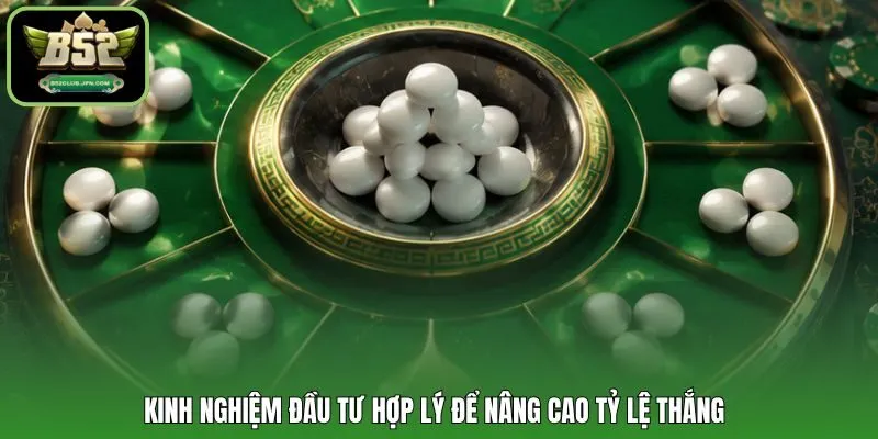 Kinh nghiệm đầu tư hợp lý để nâng cao tỷ lệ thắng